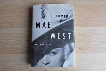 Becoming Mae West by Emily Wortis Leider