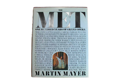 The Met:  One Hundred Years of Grand Opera by Martin Mayer