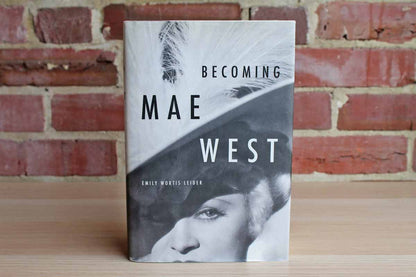 Becoming Mae West by Emily Wortis Leider