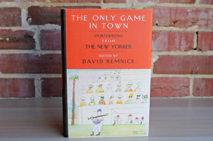 The Only Game in Town:  Sportswriting from the New Yorker Edited by David Remnick