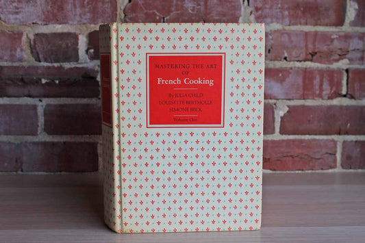 Mastering the Art of French Cooking by Julia Child, Louisette Bertholle and Simone Beck