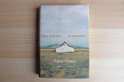 That Old Ace in the Hole by Annie Proulx