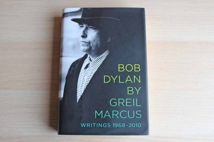 Bob Dylan Writings 1968-2010 by Greil Marcus