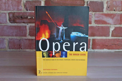 Opera:  The Complete Guide to the Operas, Composers, Artists and Recordings by Matthew Boyden