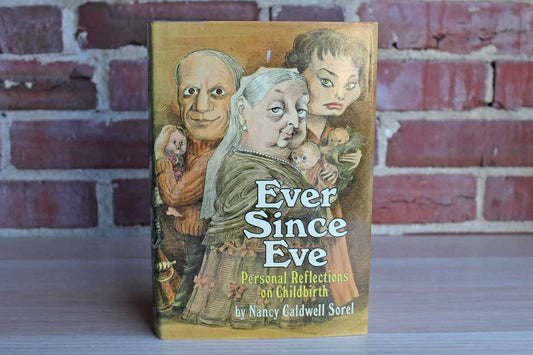 Ever Since Eve:  Personal Reflections on Childbirth by Nancy Caldwell Sorel