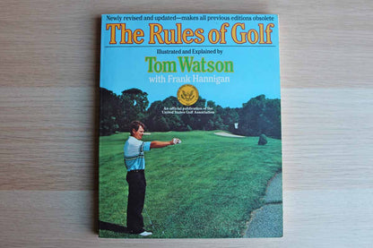 The Rules of Golf by Tom Watson with Frank Hannigan