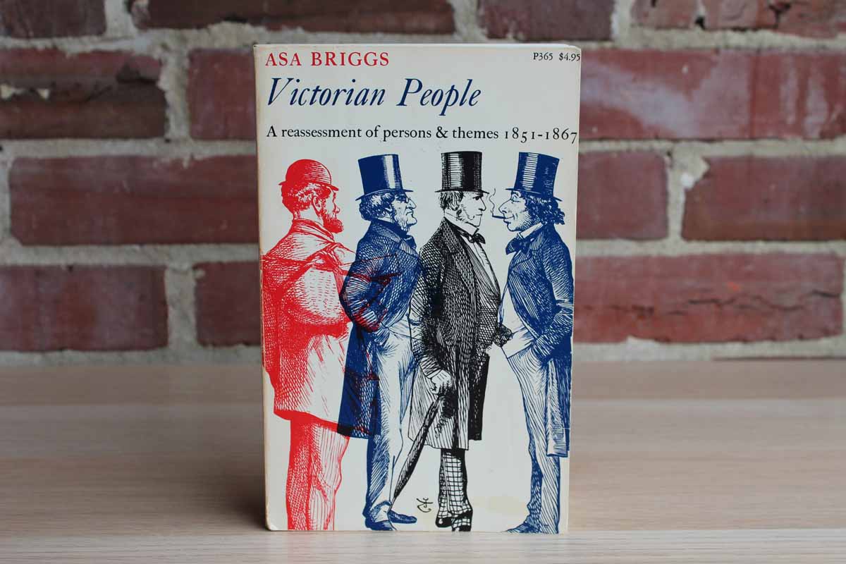 Victorian People:  A Reassessment of Persons and Themes 1851-1867 by Asa Briggs