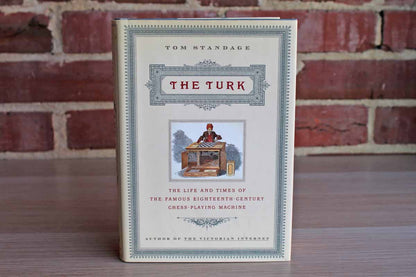 The Turk:  The Life and Times of the Famous Eighteenth-Century Chess-Playing Machine by Tom Standage