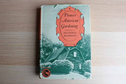 Pioneer American Gardening Compiled by Elvenia Slosson