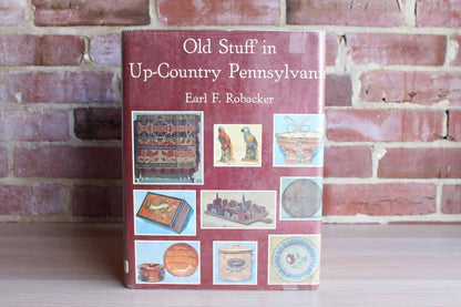 Old Stuff in Up-Country Pennsylvania by Earl F. Robacker