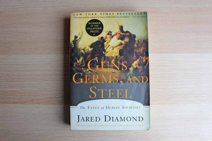 Guns, Germs, and Steel:  The Fates of Human Societies by Jared Diamond