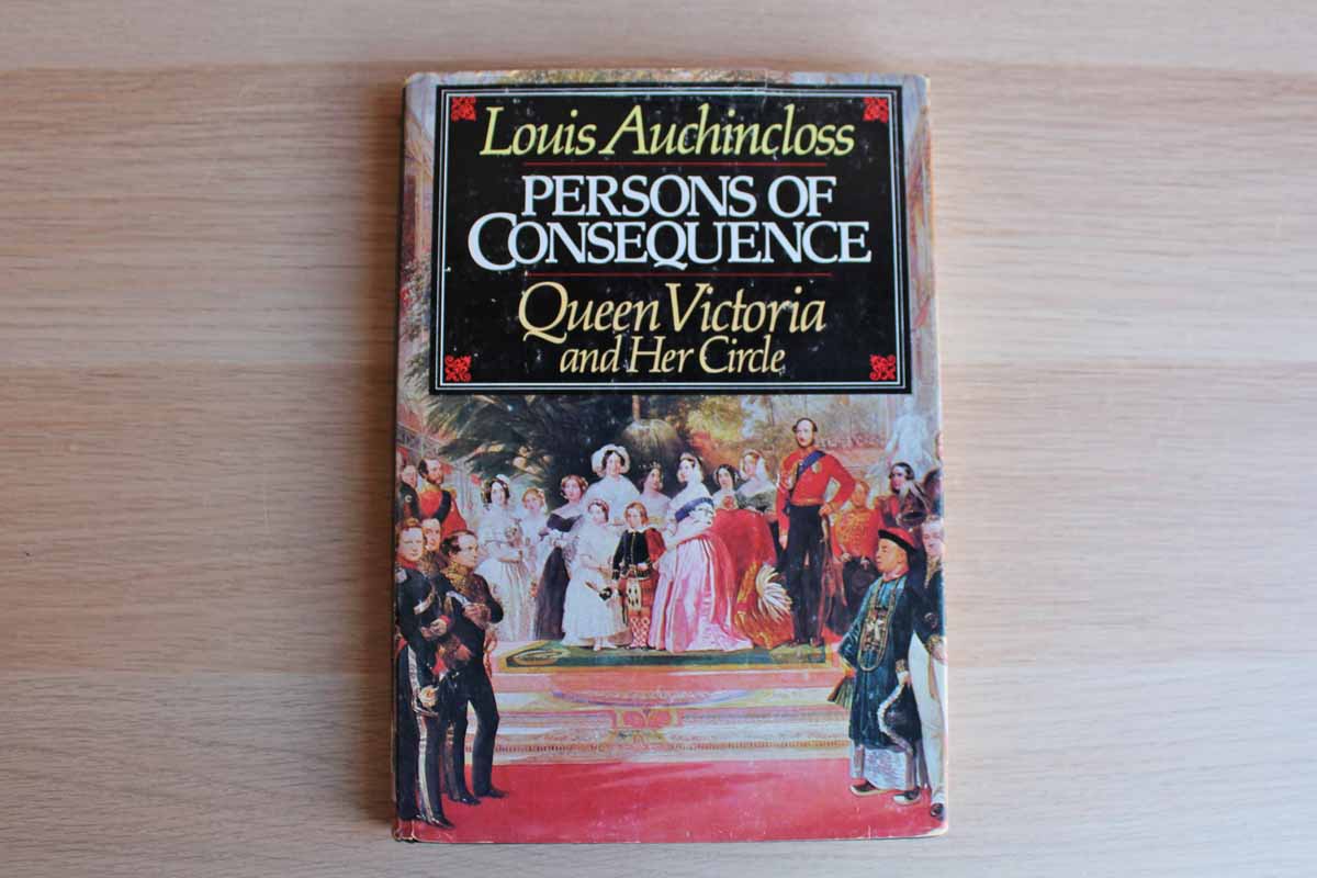 Persons of Consequence:  Queen Victoria and Her Circle by Louis Auchincloss