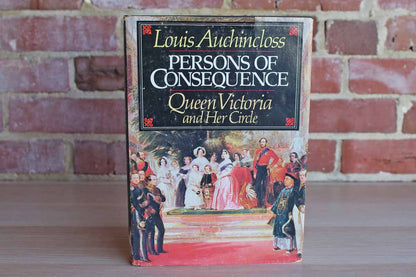 Persons of Consequence:  Queen Victoria and Her Circle by Louis Auchincloss