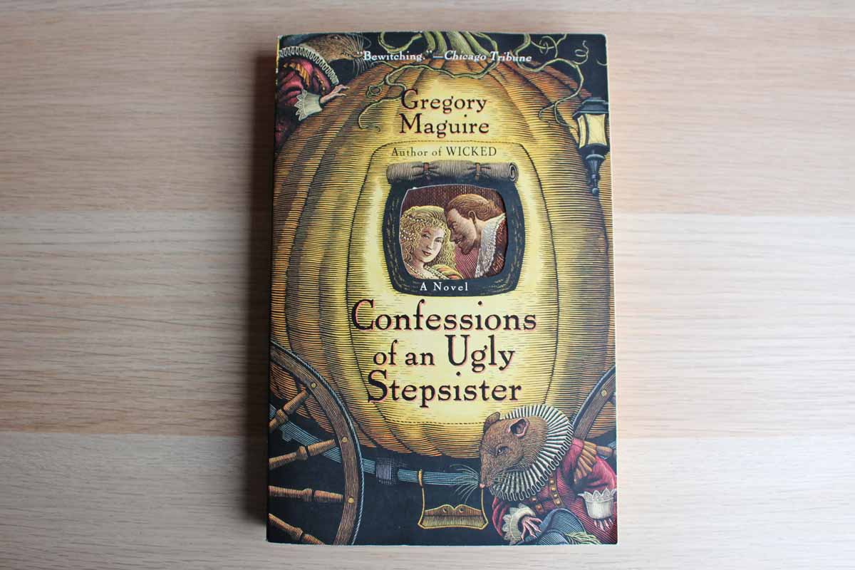 Confessions of an Ugly Stepsister by Gregory Maguire