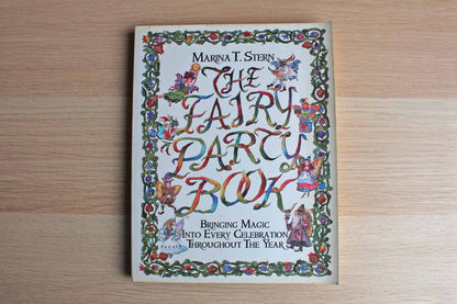 The Fairy Party Book:  Bringing Magic Into Every Celebration Throughout the Year by Marina T. Stern
