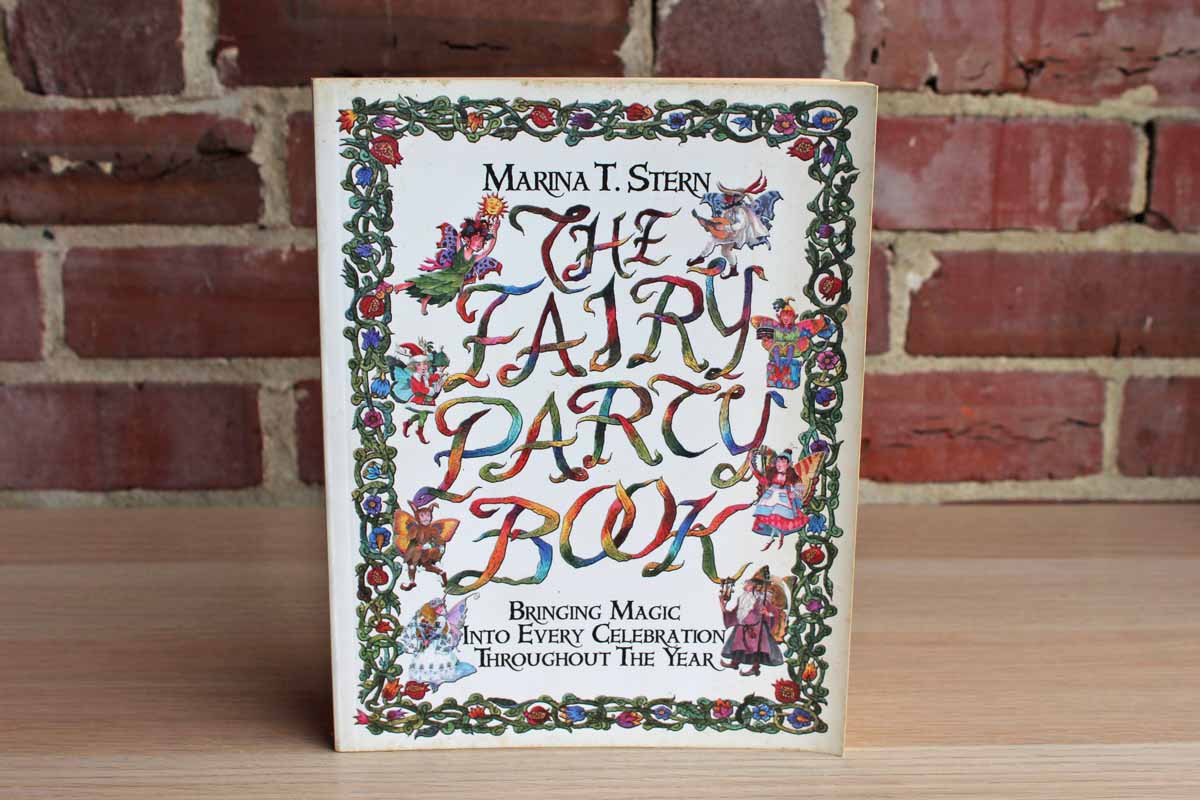 The Fairy Party Book:  Bringing Magic Into Every Celebration Throughout the Year by Marina T. Stern