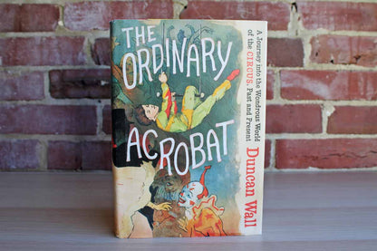The Ordinary Acrobat by Duncan Wall