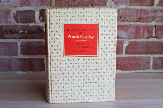 Mastering the Art of French Cooking by Julia Child, Louisette Bertholle and Simone Beck