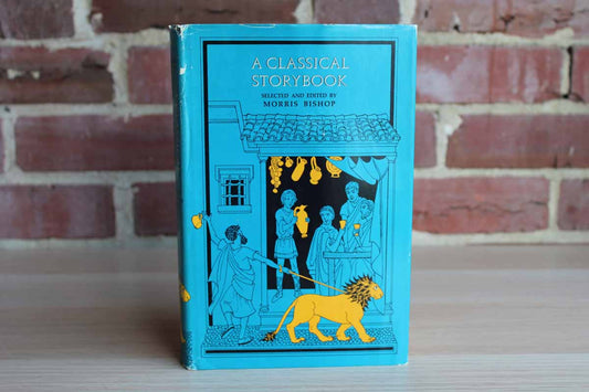 A Classical Storybook Selected and Edited by Morris Bishop