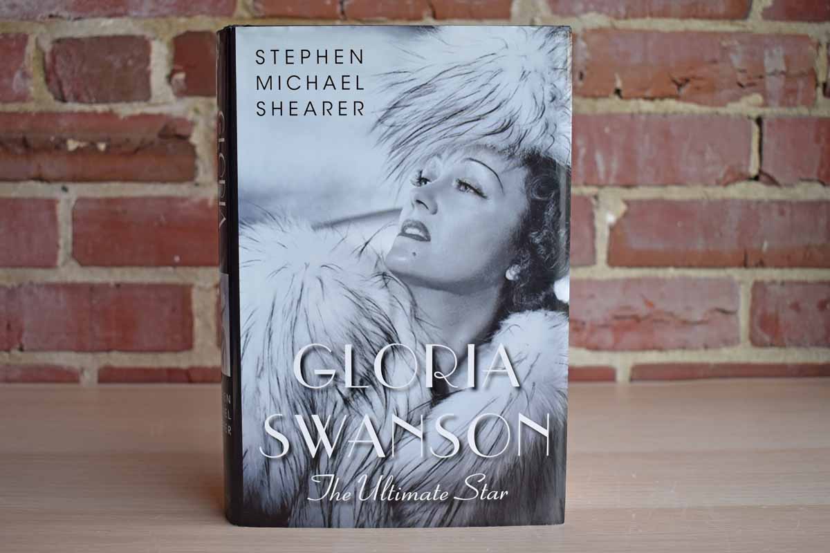 Gloria Swanson:  The Ultimate Star by Stephen Michael Shearer