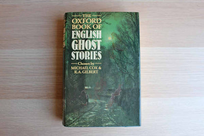 The Oxford Book of English Ghost Stories Chosen by Michael Cox and R.A. Gilbert