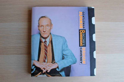 Gentleman Junkie:  The Life and Legacy of William S. Burroughs by Graham Caveney
