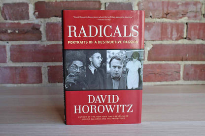 Radicals:  Portraits of a Destructive Passion by David Horowitz