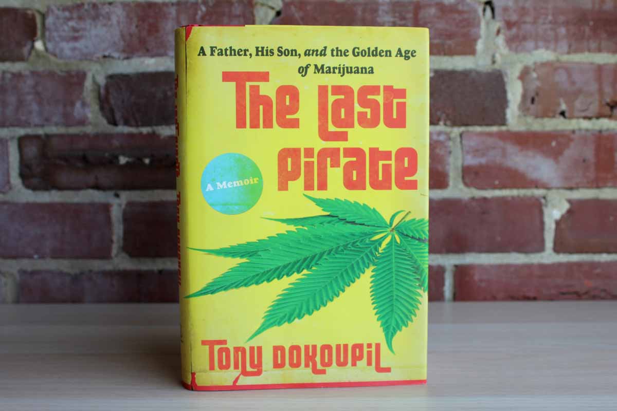 The Last Pirate:  A Father, His Son, and the Golden Age of Marijuana by Tony Dokoupil