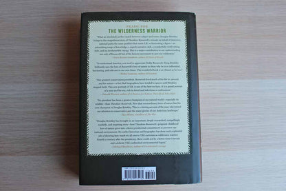 The Wilderness Warrior:  Theodore Roosevelt and the Crusade for America by Douglas Brinkley